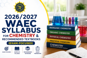 Complete WAEC Chemistry Syllabus 2026/2027
