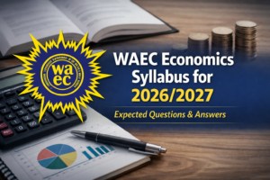 WAEC Economics Syllabus for 2026/2027/ Expected Questions & Answers 2 WAEC 2026/2027 Economics