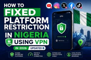 How I Fixed Platform Restriction in Nigeria Using VPN in 2026 2 How to Fixed Platform Restriction in Nigeria Using VPN