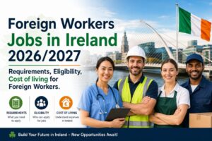 Best Jobs in Ireland for International Workers in 2026/2027: Requirements & Cost of Living for Foreign Workers 2 Foreign Workers Jobs in Ireland