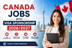 Canada Work and Travel Visa 2026/2027 Updated: Requirements, Cost, Eligibility & How to Apply 2 Canada Jobs with Visa Sponsorship
