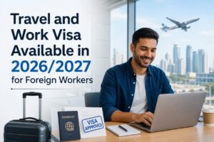 Travel and Work Visa Available in 2026/2027 Updated: Requirements, Eligibility, Costs & How to Apply 3 Travel and Work with Visa Sponsorship